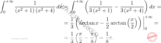 \[\begin{aligned} 		\int_{0}^{+\infty}\dfrac{1}{\left(x^2+1\right)\left(x^2+4\right)}\,dx&=\int_{0}^{+\infty}\left(\dfrac{1}{3\left(x^2+1\right)}-\dfrac{1}{3\left(x^2+4\right)}\right)dx=\\ 		&=\dfrac{1}{3}\left(\arctan x-\dfrac{1}{2}\arctan\left(\dfrac{x}{2}\right)\right)\bigg \vert^{+\infty}_0=\\ 		&=\dfrac{1}{3}\left(\dfrac{\pi}{2}-\dfrac{\pi}{8}\right)=\dfrac{1}{8}\pi. 	\end{aligned}\]
