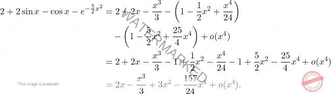 \[ \begin{aligned} 2 + 2\sin{x} - \cos{x} - e^{-\frac{5}{2}x^2} &= 2 + 2x - \dfrac{x^3}{3} - \left(1 - \dfrac{1}{2}x^2 + \dfrac{x^4}{24}\right) \\ &\quad - \left(1 - \dfrac{5}{2}x^2 + \dfrac{25}{4}x^4\right) + o(x^4) \\ &= 2 + 2x - \dfrac{x^3}{3} - 1 + \dfrac{1}{2}x^2 - \dfrac{x^4}{24} - 1 + \dfrac{5}{2}x^2 - \dfrac{25}{4}x^4 + o(x^4) \\ &= 2x - \dfrac{x^3}{3} + 3x^2 - \dfrac{157}{24}x^4 + o(x^4). \end{aligned} \]