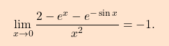 \[\boxcolorato{analisi}{\lim_{x \rightarrow 0}\dfrac{2-e^x-e^{-\sin x}}{x^2}=-1. }\]