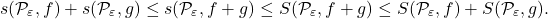 \begin{equation*} s(\mathcal P_\varepsilon,f)+ s(\mathcal P_\varepsilon,g)  \leq s(\mathcal P_\varepsilon,f+g) \leq S(\mathcal P_\varepsilon,f+g)\leq S(\mathcal P_\varepsilon,f)+ S(\mathcal P_\varepsilon,g). \end{equation*}