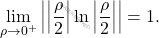 \[\lim_{\rho \rightarrow 0^+}\left \vert\left \vert \frac{\rho }{2}\right \vert \ln \left \vert \frac{\rho}{2}\right \vert \right \vert =1.\]