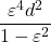 \dfrac{\varepsilon^4d^2}{1-\varepsilon^2}