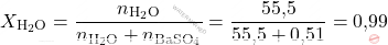 \[ X_{\text{H}_2 \text{O}} = \frac{n_{\text{H}_2 \text{O}}}{n_{\text{H}_2 \text{O}} + n_{\text{BaSO}_4}} = \frac{\text{55,5}}{\text{55,5} + \text{0,51}} = \text{0,99} \]