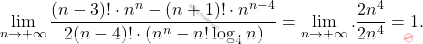 \[ \lim_{n \to +\infty} \frac{(n-3)! \cdot n^n - (n+1)! \cdot n^{n-4}}{2(n-4)! \cdot (n^n - n! \log_4 n)}=\lim_{n \to +\infty}.\frac{2n^4}{2n^4} = 1. \]
