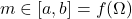 m \in [a, b] = f(\Omega)