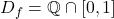 D_f= \mathbb Q \cap [0,1]