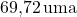 \text{69,72}\, \text{uma}