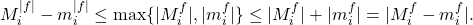 \begin{equation*} M_{i}^{\vert f \vert}-m_{i}^{\vert f \vert} \leq \max\{\vert  M_{i}^f \vert , \vert m_{i}^f \vert   \} \leq \vert  M_{i}^f \vert +\vert  m_{i}^f \vert = \vert  M_{i}^f - m_i^f\vert. \end{equation*}