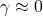\gamma \approx 0