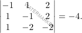 \[\begin{vmatrix} 	-1&1&2\\1&-1&2\\1&-2&-2 	\end{vmatrix}=-4.\]