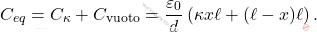 \begin{equation*} C_{eq}=C_{\kappa}+C_{\text{vuoto}}={\varepsilon_0\over d}\left(\kappa x \ell + (\ell-x)\ell\right). \end{equation*}