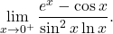 \[\lim_{x\to0^+} \dfrac{e^x-\cos x}{\sin^2 x\ln x}.\]
