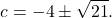 \[ c = -4 \pm \sqrt{21}. \]