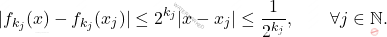 \begin{equation*} |f_{k_j}(x) - f_{k_j}(x_j)| \leq 2^{k_j}|x-x_j| \leq \frac{1}{2^{k_j}}, \qquad \forall j \in \mathbb{N}. \end{equation*}