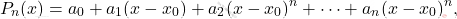 \[P_n(x)=a_0+a_1(x-x_0)+a_2(x-x_0)^n+\dots+a_n(x-x_0)^n,\]
