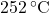 252 \, ^\circ\text{C}