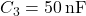 C_3=50\,\text{nF}