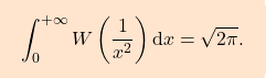 \[\boxcolorato{analisi}{\int_0^{+\infty}W\left(\frac{1}{x^2}\right)\mathrm{d}x = \sqrt{2\pi}.}\]