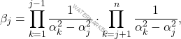 \[\beta_j=\prod_{k=1}^{j-1}\dfrac{1}{\alpha^2_k-\alpha_j^2}\cdot\prod_{k=j+1}^{n}\dfrac{1}{\alpha^2_k-\alpha_j^2},\]
