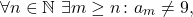 \begin{equation*} \forall n \in \mathbb{N} \,\, \exists m \geq n \colon a_m \neq 9, \end{equation*}