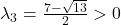 \lambda_3=\frac{7-\sqrt{13}}{2}>0