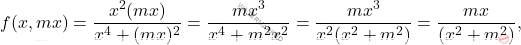 \[f(x,mx)= \frac{x^2  (mx)}{x^4 + (mx)^2} =  \frac{mx^3 }{x^4 + m^2x^2} = \frac{mx^3}{x^2(x^2 + m^2)} = \frac{mx}{(x^2 + m^2)},\]