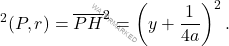 \begin{equation*} 		\dist^2(P,r) 		= 		\overline{PH}^2 		= 		\left( y+ \frac{1}{4a}\right)^2. 	\end{equation*}
