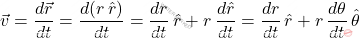\begin{equation*} \vec{v} & = \dfrac{d\vec{r}}{dt} = \dfrac{d(r \, \hat{r})}{dt} = \dfrac{dr}{dt} \, \hat{r} + r \, \dfrac{d\hat{r}}{dt}  & = \dfrac{dr}{dt} \, \hat{r} + r \, \dfrac{d\theta}{dt} \, \hat{\theta} \end{equation*}