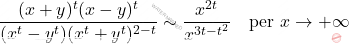 \[\dfrac{(x+y)^t(x-y)^t}{(x^t-y^t)(x^t+y^t)^{2-t}}\sim\dfrac{x^{2t}}{x^{3t-t^2}}\quad \mbox{per }x\to+\infty\]