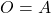 O=A