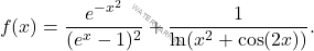 \[ f(x) = \frac{e^{-x^2}}{(e^x - 1)^2} + \frac{1}{\ln(x^2 + \cos(2x))}. \]
