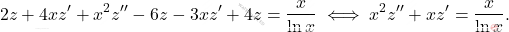 \[2z+4xz^\prime+x^2z^{\prime\prime}-6z-3xz^\prime+4z=\dfrac{x}{\ln x} 	\iff 	 x^2z^{\prime\prime}+xz^\prime=\dfrac{x}{\ln x}.\]