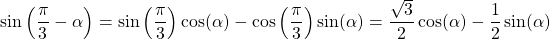 \[\sin\left(\dfrac{\pi}{3}-\alpha\right)=\sin\left(\dfrac{\pi}{3}\right)\cos(\alpha)-\cos\left(\dfrac{\pi}{3}\right)\sin(\alpha)= \dfrac{\sqrt{3}}{2}\cos(\alpha)-\dfrac{1}{2}\sin(\alpha)\]