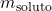 m_{\text{soluto}}