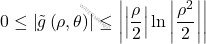 \[0\leq \left \vert \tilde{g}\left(\rho ,\theta\right)\right \vert \leq\left \vert\left \vert \frac{\rho }{2}\right \vert \ln \left \vert \frac{\rho^2}{2}\right \vert \right \vert\]