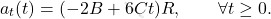 \begin{equation*} 	a_t(t) = (-2B + 6Ct)R, \qquad \forall t \geq 0. \end{equation*}