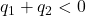 q_1+q_2<0