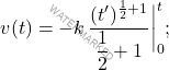 \begin{equation*} v(t)=-k\,\dfrac{(t')^{\frac{1}{2}+1}}{\dfrac{1}{2}+1}\bigg|_0^t; \end{equation*}