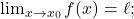 \lim_{x \to x_0} f(x)= \ell;