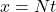 x = Nt
