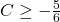C \geq -\frac{5}{6}