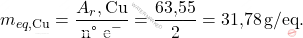\[ m_{eq,\text{Cu}} = \frac{A_r,\text{Cu}}{\text{n° e}^-} = \frac{\text{63,55}}{2} =\text{31,78} \, \text{g/eq}. \]