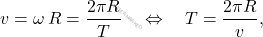 \begin{equation*} 	v=\omega\,R=\dfrac{2\pi R}{T}\quad\Leftrightarrow\quad T=\dfrac{2\pi R}{v}, \end{equation*}
