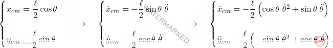 \[\begin{cases} x_{cm} = \dfrac{\ell}{2} \cos \theta\\\\ y_{cm} = \dfrac{\ell}{2} \sin \theta \end{cases} \quad \Rightarrow \quad \begin{cases} \dot{x}_{cm} = - \dfrac{\ell}{2} \sin \theta \; \dot{\theta}\\\\ \dot{y}_{cm} = \dfrac{\ell}{2} \cos \theta \; \dot{\theta} \end{cases} \quad \Rightarrow \quad \begin{cases} \ddot{x}_{cm} = -\dfrac{\ell}{2}\left( \cos \theta \; \dot{\theta}^2 + \sin \theta \; \ddot{\theta} \right)\\\\ \ddot{y}_{cm} = \dfrac{\ell}{2}\left( -\sin \theta \; \dot{\theta}^2 + \cos \theta \; \ddot{\theta} \right). \end{cases}\]