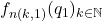 f_{n(k,1)}(q_1)_{k \in \mathbb{N}}