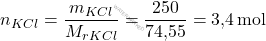 \[ n_{\ce{KCl}} = \frac{m_{\ce{KCl}}}{M_r_{KCl}}} = \frac{250}{\text{74,55}} = \text{3,4} \, \text{mol} \]