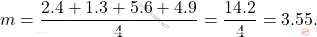\[m = \dfrac{2.4 + 1.3+5.6+4.9}{4} = \dfrac{14.2}{4} = 3.55.\]