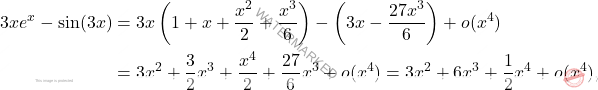 \[\begin{aligned} 3xe^x - \sin(3x)&=3x\left(1 + x + \frac{x^2}{2} + \frac{x^3}{6}\right) - \left(3x - \frac{27x^3}{6}\right) + o(x^4) \\ &= 3x^2 + \frac{3}{2}x^3 + \frac{x^4}{2} + \frac{27}{6}x^3 + o(x^4) = 3x^2 + 6x^3 + \frac{1}{2}x^4 + o(x^4), \end{aligned}\]