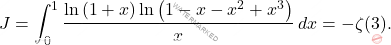 \begin{equation*} 			J=\int_{0}^{1}\dfrac{\ln\left(1+x\right)\ln\left(1-x-x^2+x^3\right)}{x}\,dx=-\zeta(3). 		\end{equation*}