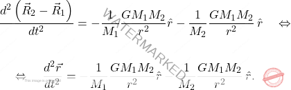 \begin{equation*} 	\begin{aligned} 		&\dfrac{d^2\left( \vec{R}_2- \vec{R}_1\right) }{dt^2}=-\dfrac{1}{M_1}\dfrac{GM_1M_2}{r^2}\hat{r}-\dfrac{1}{M_2}\dfrac{GM_1M_2}{r^2}\, \hat{r} \quad \Leftrightarrow \quad \\\\ 		&\quad \Leftrightarrow \quad \dfrac{d^2 \vec{r} }{dt^2}=-\dfrac{1}{M_1}\dfrac{GM_1M_2}{r^2}\hat{r}-\dfrac{1}{M_2}\dfrac{GM_1M_2}{r^2}\, \hat{r}. 	\end{aligned} \end{equation*}